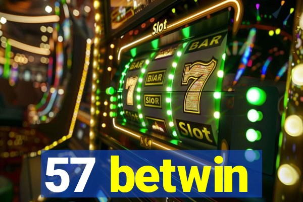 57 betwin